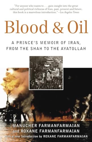 Beispielbild fr Blood and Oil : A Prince's Memoir of Iran, from the Shah to the Ayatollah zum Verkauf von Better World Books