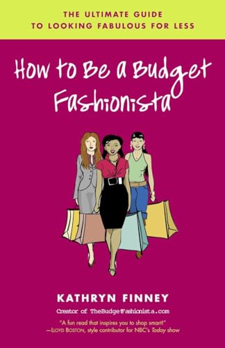Beispielbild fr How to Be a Budget Fashionista: The Ultimate Guide to Looking Fabulous for Less zum Verkauf von Wonder Book