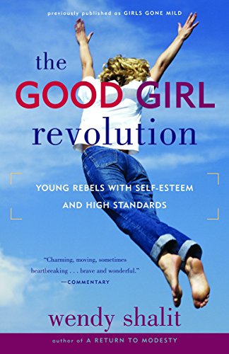 Beispielbild fr The Good Girl Revolution: Young Rebels with Self-Esteem and High Standards zum Verkauf von Read&Dream