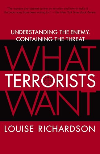 9780812975444: What Terrorists Want: Understanding the Enemy, Containing the Threat