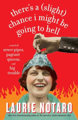 Imagen de archivo de There's a (Slight) Chance I Might Be Going to Hell: A Novel of Sewer Pipes, Pageant Queens, and Big Trouble a la venta por Gulf Coast Books