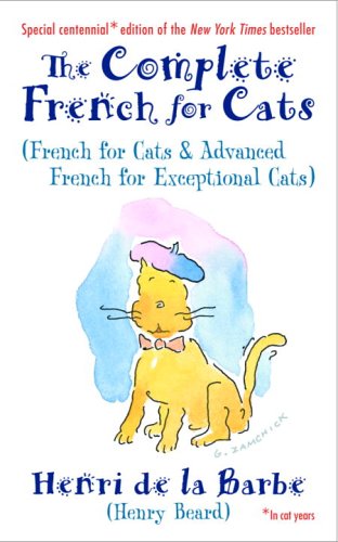 Imagen de archivo de The Complete French for Cats: (French for Cats and Advanced French for Exceptional Cats) a la venta por Zoom Books Company