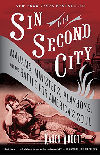 Stock image for Sin in the Second City: Madams, Ministers, Playboys, and the Battle for America's Soul for sale by Jadewalky Book Company