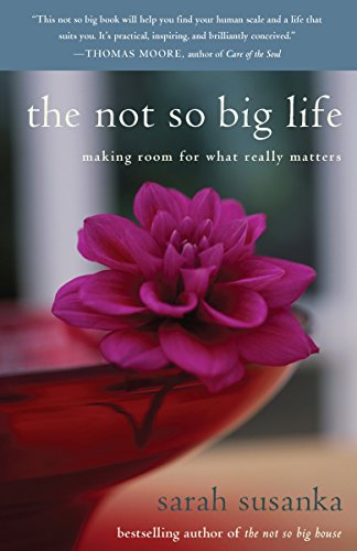 9780812976007: The Not So Big Life: Making Room for What Really Matters