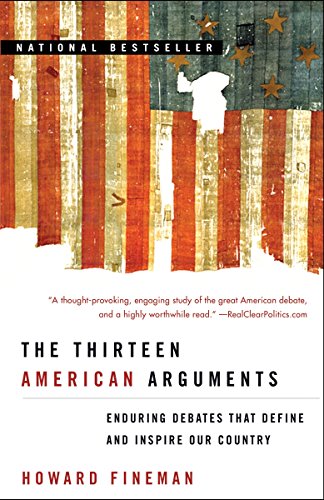 Beispielbild fr The Thirteen American Arguments: Enduring Debates That Define and Inspire Our Country zum Verkauf von Orion Tech