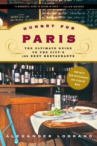 Stock image for Hungry for Paris: The Ultimate Guide to the City's 102 Best Restaurants for sale by SecondSale