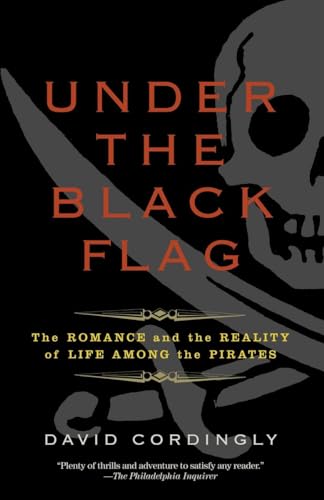 Beispielbild fr Under the Black Flag: The Romance and the Reality of Life Among the Pirates zum Verkauf von Zoom Books Company