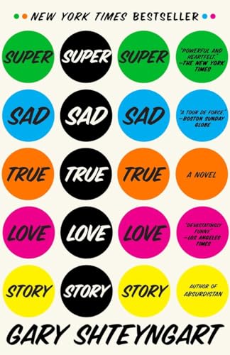 Super Sad True Love Story: A Novel - Gary Shteyngart