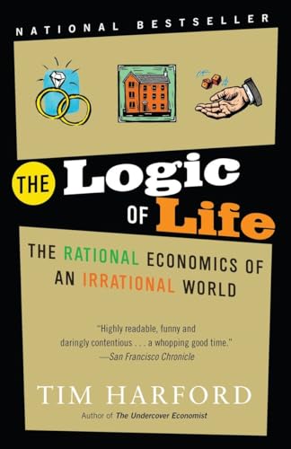 Beispielbild fr The Logic of Life: The Rational Economics of an Irrational World zum Verkauf von SecondSale