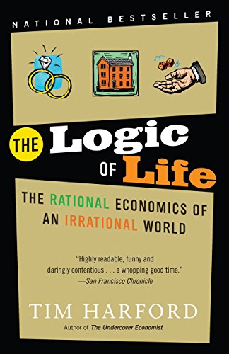 Stock image for The Logic of Life: The Rational Economics of an Irrational World for sale by SecondSale