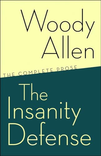 The Insanity Defense: The Complete Prose Woody Allen Author