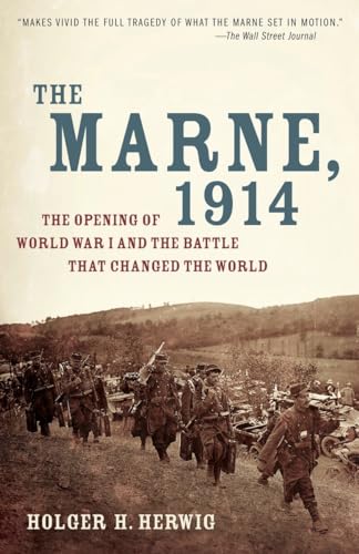 The Marne, 1914: The Opening of World War I and the Battle That Changed the World - Herwig, Holger H.