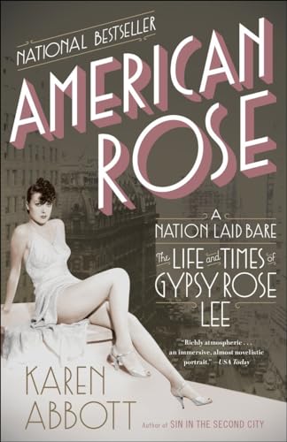 American Rose: A Nation Laid Bare: The Life and Times of Gypsy Rose Lee - Karen Abbott