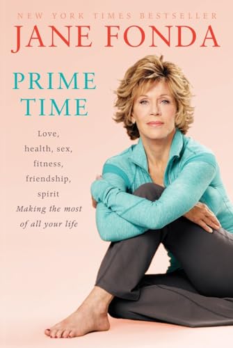 9780812978582: Prime Time: Love, health, sex, fitness, friendship, spirit; Making the most of all of your life