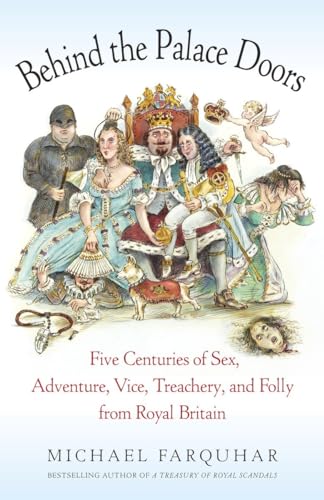 Stock image for Behind the Palace Doors: Five Centuries of Sex, Adventure, Vice, Treachery, and Folly from Royal Britain for sale by Wonder Book