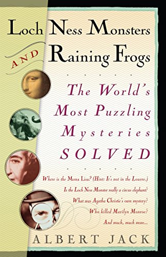 Imagen de archivo de Loch Ness Monsters and Raining Frogs : The World's Most Puzzling Mysteries Solved a la venta por Better World Books