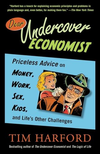 Imagen de archivo de Dear Undercover Economist: Priceless Advice on Money, Work, Sex, Kids, and Life's Other Challenges a la venta por Your Online Bookstore