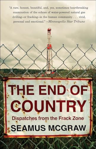 Imagen de archivo de The End of Country: Dispatches from the Frack Zone a la venta por SecondSale