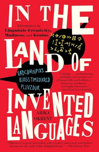 9780812980899: In the Land of Invented Languages: Adventures in Linguistic Creativity, Madness, and Genius