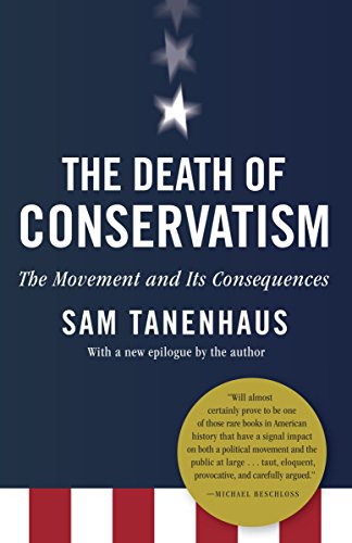 Stock image for The Death of Conservatism: A Movement and Its Consequences for sale by Wonder Book