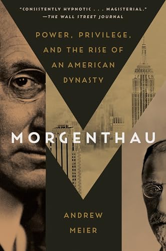 9780812981049: Morgenthau: Power, Privilege, and the Rise of an American Dynasty
