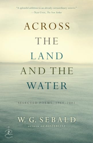 9780812981100: Across the Land and the Water: Selected Poems, 1964-2001 (Modern Library)