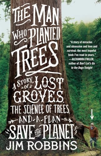 Imagen de archivo de The Man Who Planted Trees: A Story of Lost Groves, the Science of Trees, and a Plan to Save the Planet a la venta por ThriftBooks-Atlanta