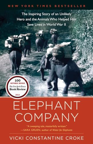 Beispielbild fr Elephant Company: The Inspiring Story of an Unlikely Hero and the Animals Who Helped Him Save Lives in World War II zum Verkauf von Wonder Book