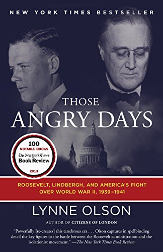Beispielbild fr Those Angry Days: Roosevelt, Lindbergh, and America's Fight Over World War II, 1939-1941 zum Verkauf von Wonder Book