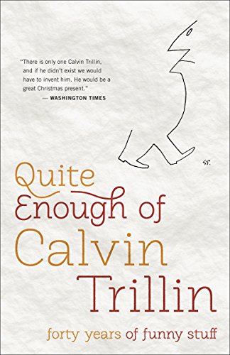 Stock image for Quite Enough of Calvin Trillin : Forty Years of Funny Stuff for sale by Better World Books