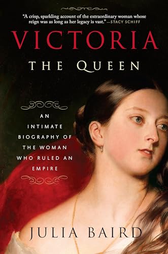 Beispielbild fr Victoria: The Queen: An Intimate Biography of the Woman Who Ruled an Empire zum Verkauf von More Than Words