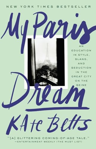 9780812983036: My Paris Dream: An Education in Style, Slang, and Seduction in the Great City on the Seine [Lingua Inglese]