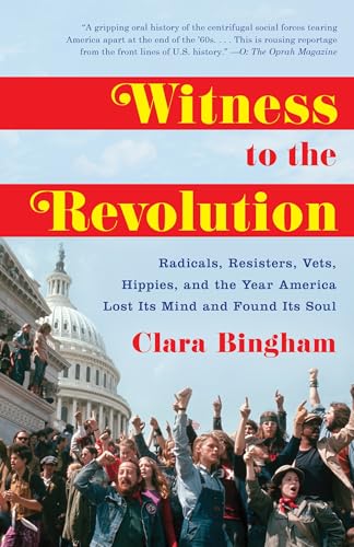 Imagen de archivo de Witness to the Revolution: Radicals, Resisters, Vets, Hippies, and the Year America Lost Its Mind and Found Its Soul a la venta por Once Upon A Time Books