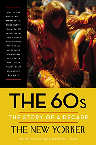 9780812983319: The 60s: The Story of a Decade (New Yorker: The Story of a Decade)