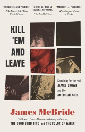 Beispielbild fr Kill 'Em and Leave : Searching for James Brown and the American Soul zum Verkauf von Better World Books