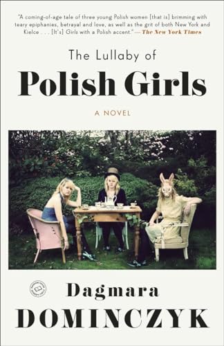 9780812983821: The Lullaby of Polish Girls: A Novel (Random House Reader's Circle)