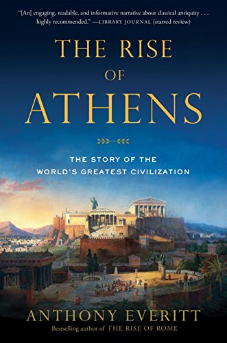 Imagen de archivo de The Rise of Athens: The Story of the Worlds Greatest Civilization a la venta por Goodwill of Colorado