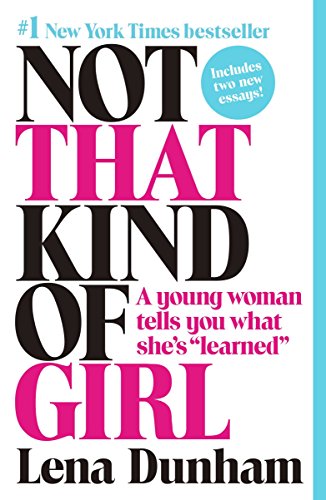 Beispielbild für Not That Kind of Girl: A Young Woman Tells You What She's "Learned" zum Verkauf von SecondSale