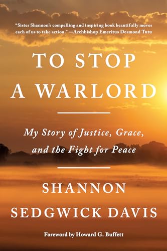 Imagen de archivo de To Stop a Warlord: My Story of Justice, Grace, and the Fight for Peace a la venta por SecondSale
