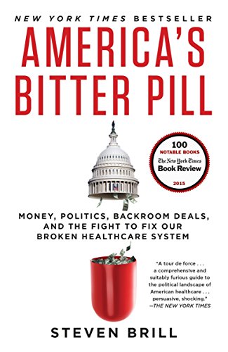 Stock image for America's Bitter Pill: Money, Politics, Backroom Deals, and the Fight to Fix Our Broken Healthcare System for sale by SecondSale