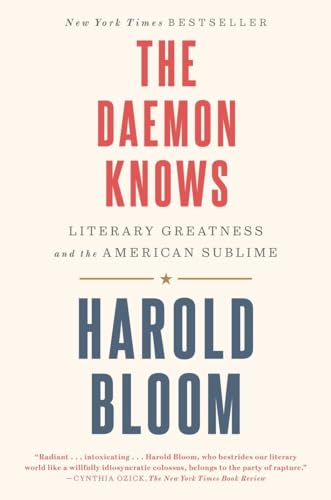 9780812987461: The Daemon Knows: Literary Greatness and the American Sublime