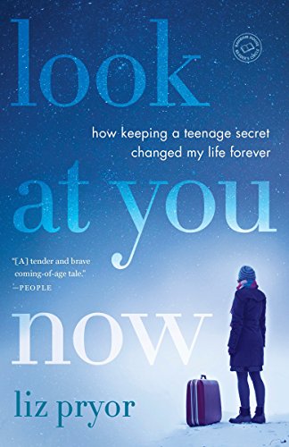 Beispielbild fr Look at You Now: How Keeping a Teenage Secret Changed My Life Forever zum Verkauf von BooksRun