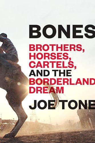 Beispielbild fr Bones: Brothers, Horses, Cartels, and the Borderland Dream zum Verkauf von SecondSale