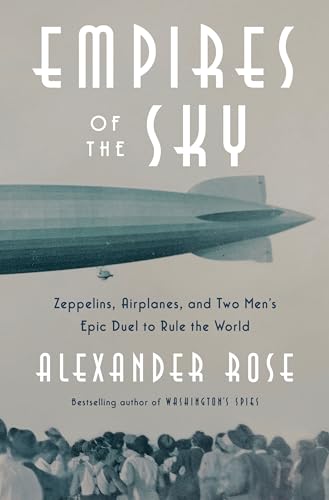 9780812989977: Empires of the Sky: Zeppelins, Airplanes, and Two Men's Epic Duel to Rule the World