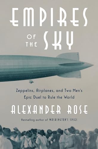 Stock image for Empires of the Sky: Zeppelins, Airplanes, and Two Men's Epic Duel to Rule the World for sale by SecondSale