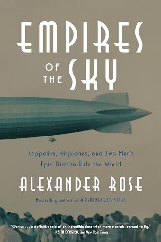 9780812989984: Empires of the Sky: Zeppelins, Airplanes, and Two Men's Epic Duel to Rule the World