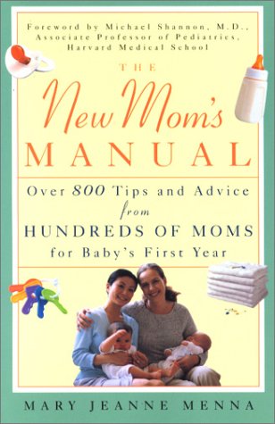 Beispielbild fr The New Mom's Manual : Over 800 Tips and Advice from Hundreds of Moms for Baby's First Year zum Verkauf von Better World Books