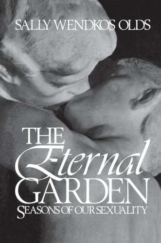 The Eternal Garden: Seasons of Our Sexuality (9780812991048) by Olds, Sally Wendkos