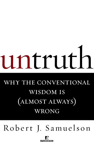 Beispielbild fr Untruth : Why the Conventional Wisdom Is (Almost Always) Wrong zum Verkauf von Better World Books