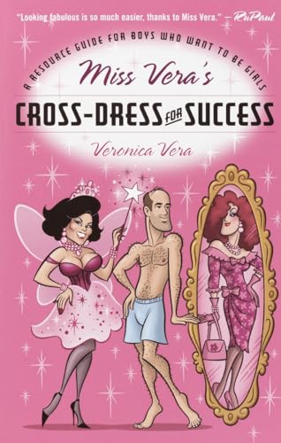 Stock image for Miss Vera's Cross-Dress for Success: A Resource Guide for Boys Who Want to Be Girls for sale by KuleliBooks